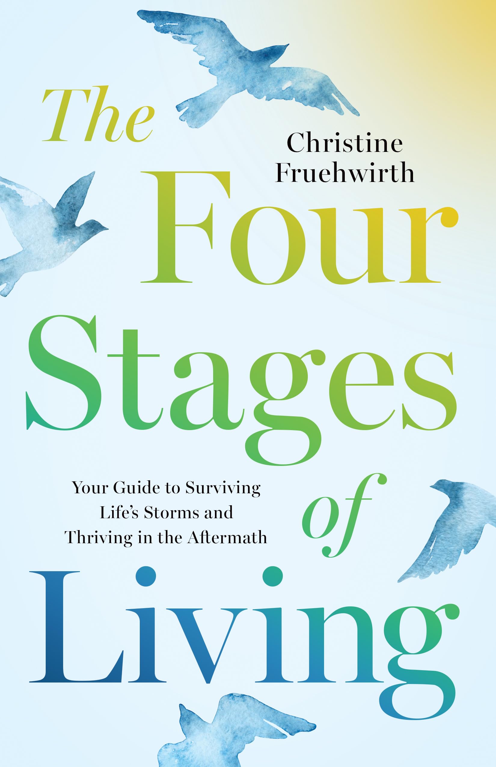 The Four Stages of Living: Your Guide to Surviving Life's Storms and Thriving in the Aftermath