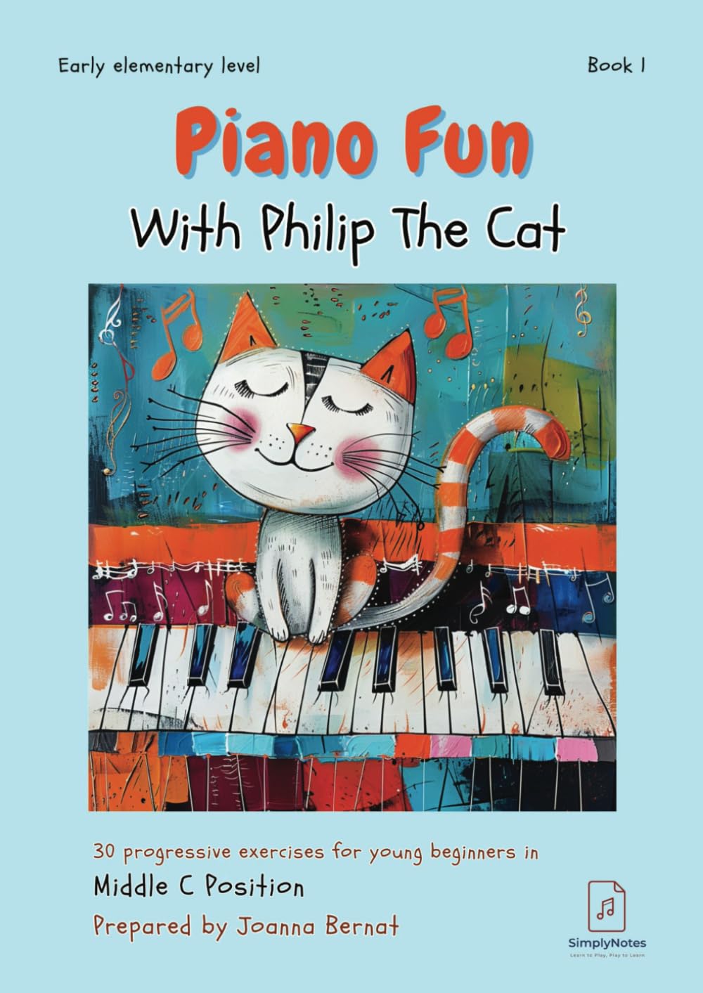 Piano Fun With Philip The Cat Book 1: 30 Progressive Exercises For Young Beginners In Middle C position