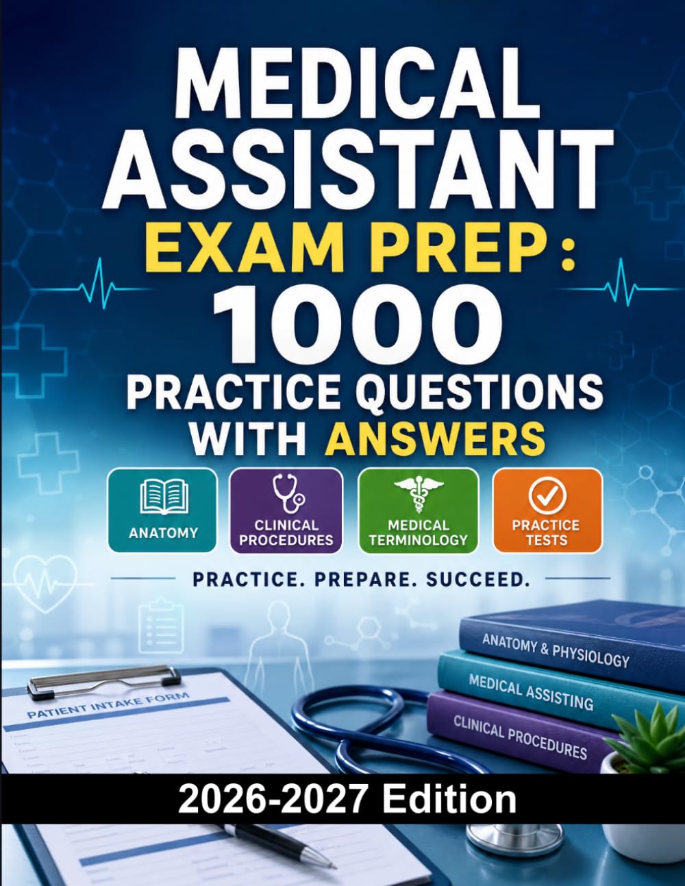 Medical Assistant Exam Prep : 1000 Practice Questions with Answers: CMA Certification Test Preparation | Anatomy, Clinical Procedures and Medical Terminology