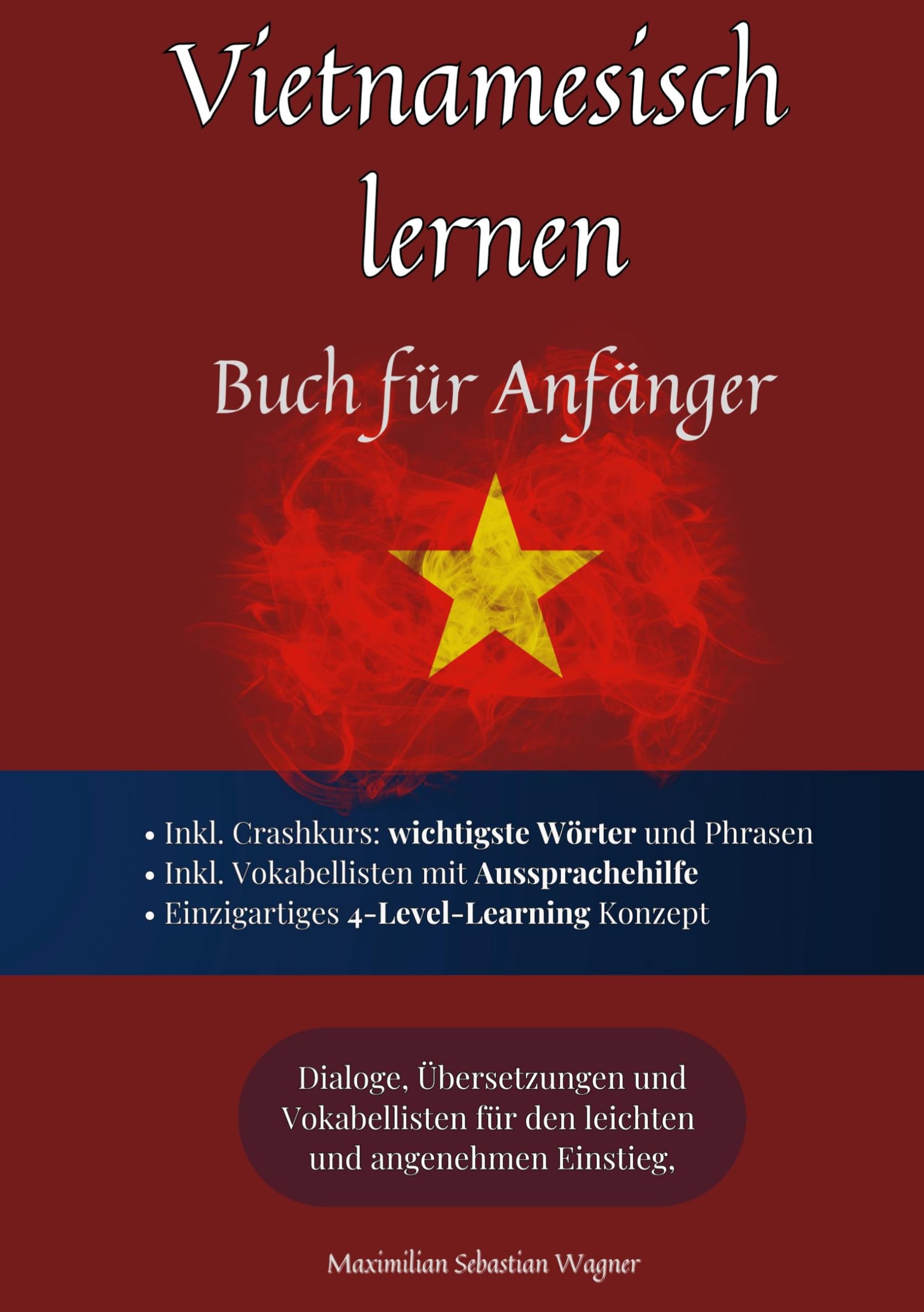 Vietnamesisch lernen: Buch für Anfänger: Dialoge, Übersetzungen und Vokabellisten für den leichten und angenehmen Einstieg.