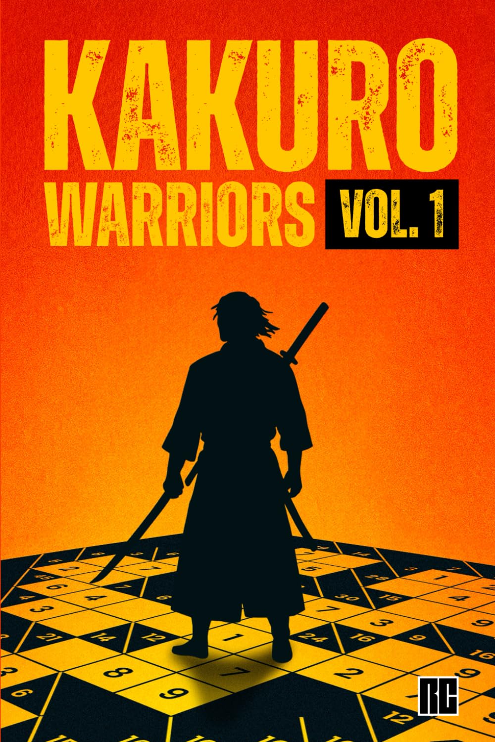 KAKURO WARRIORS VOL. 1: Kakuro Puzzle Book for Adults — 150 Logic Puzzles from Easy to Hard | Brain Training & Number Logic Challenge