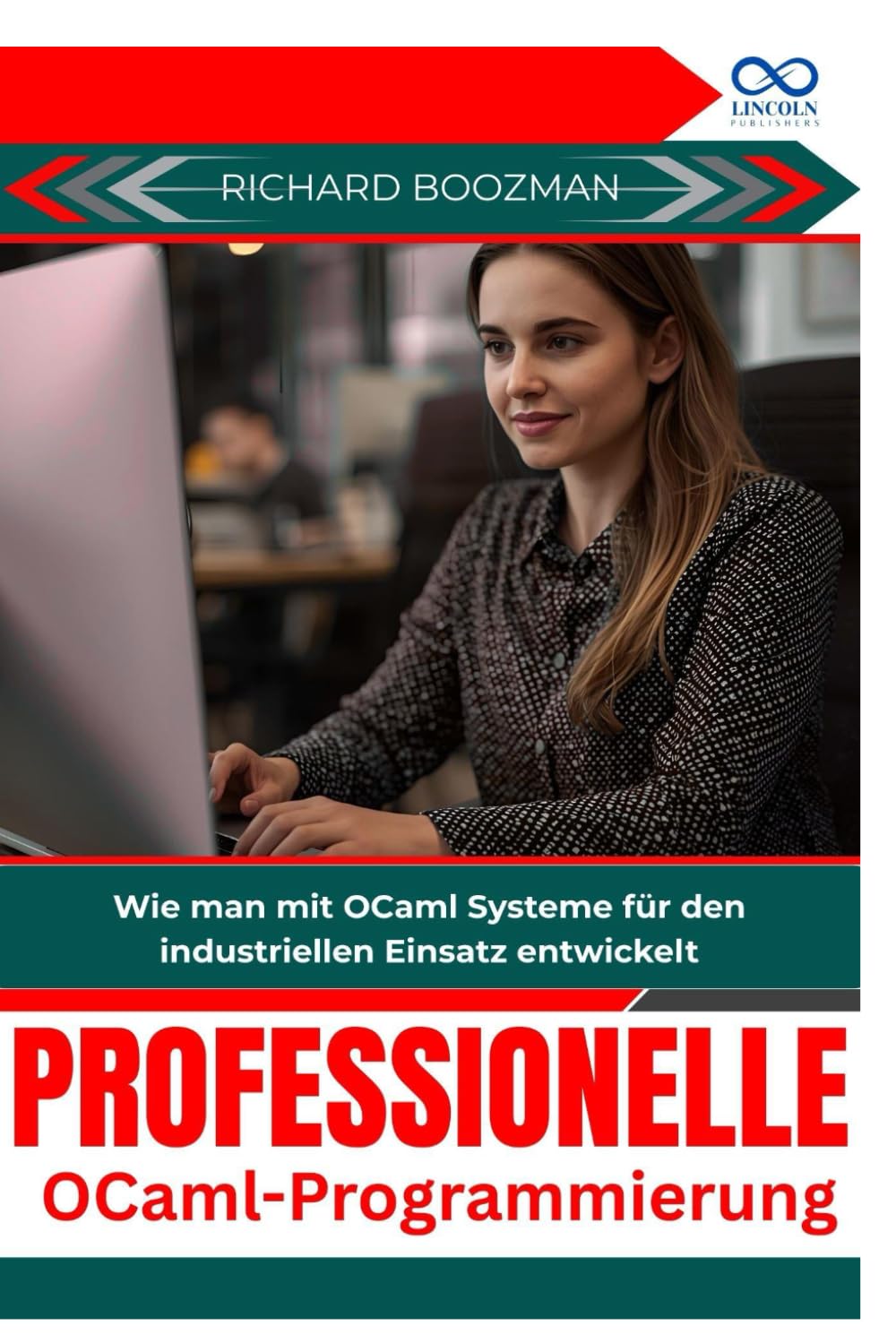 Professionelle OCamlProgrammierung: Wie man mit OCaml Systeme für den industriellen Einsatz entwickelt