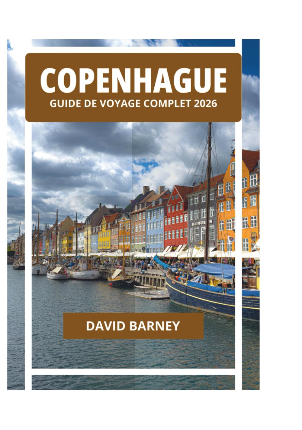 COPENHAGUE GUIDE DE VOYAGE COMPLET 2026