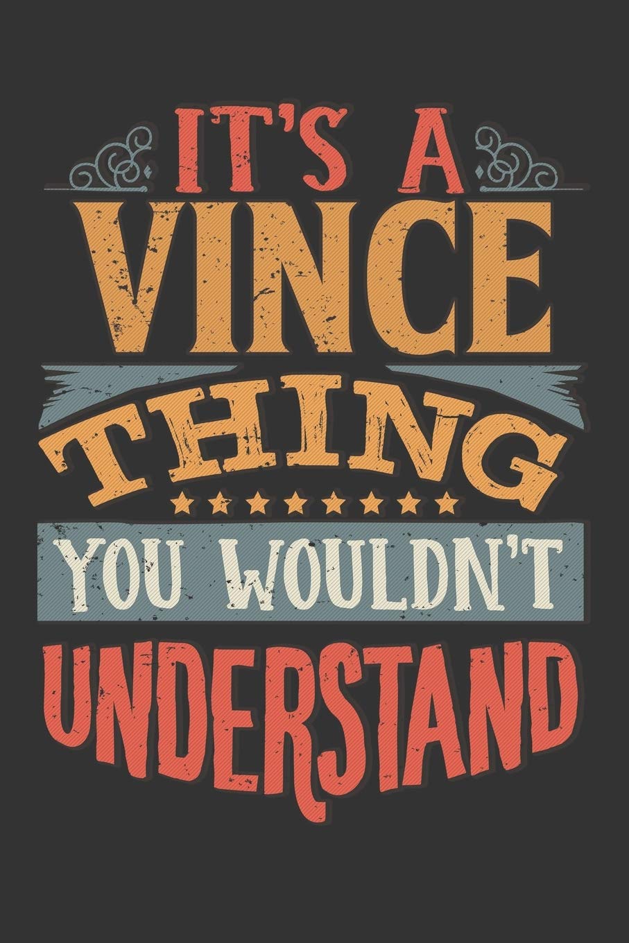 Its A Vince Thing You Wouldnt Understand: Vince Diary Planner Notebook Journal 6x9 Personalized Customized Gift For Someones Surname Or First Name is Vince