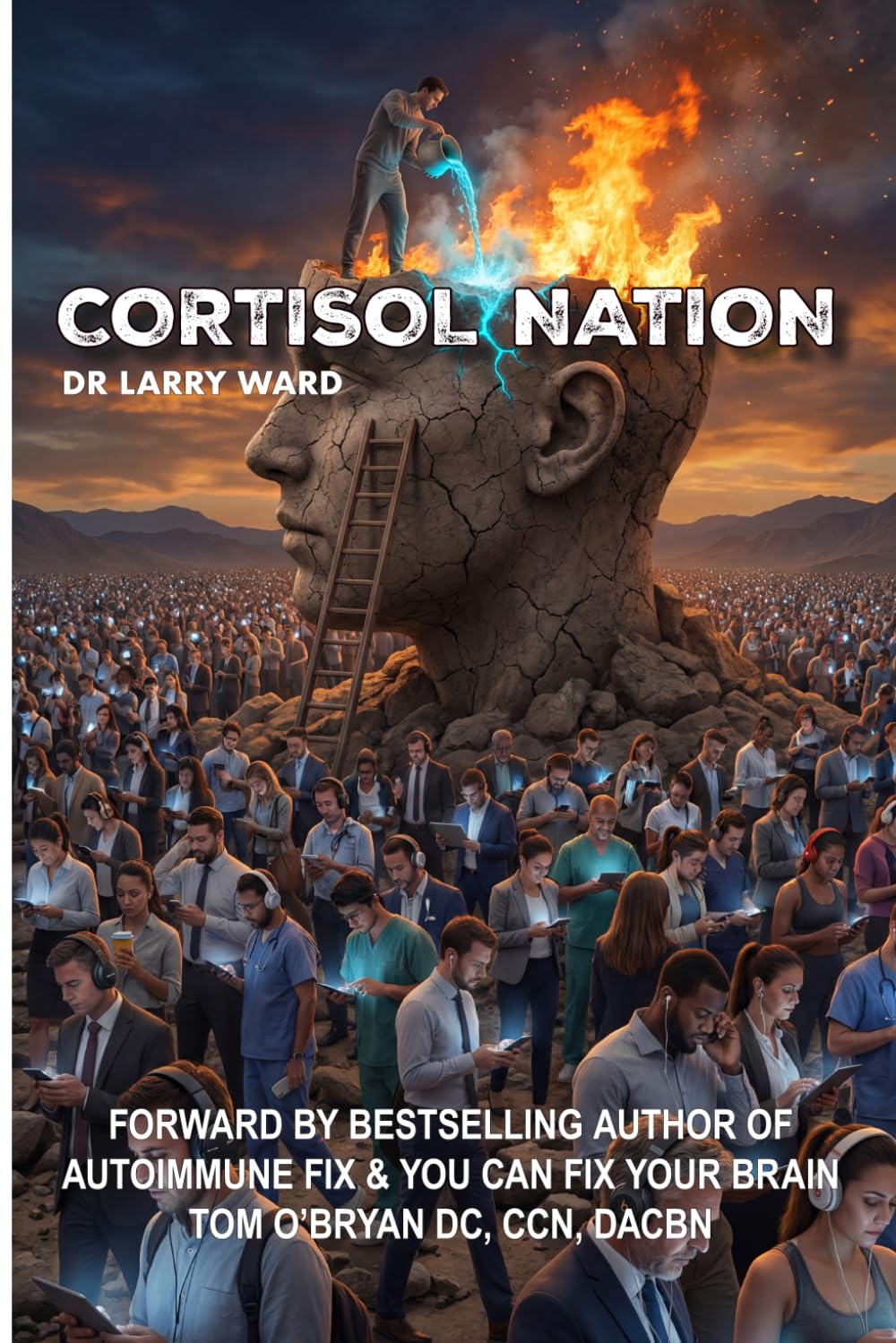 CORTISOL NATION: Why You’re Exhausted, Anxious, and Gaining Weight — & the Natural Protocol to Reset Your Stress Hormones in 30 Days      Paperback – March 23, 2026
