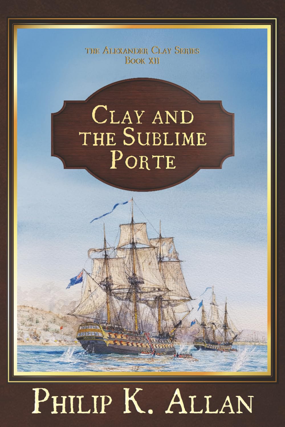Clay and the Sublime Porte (The Alexander Clay Series Book 12)