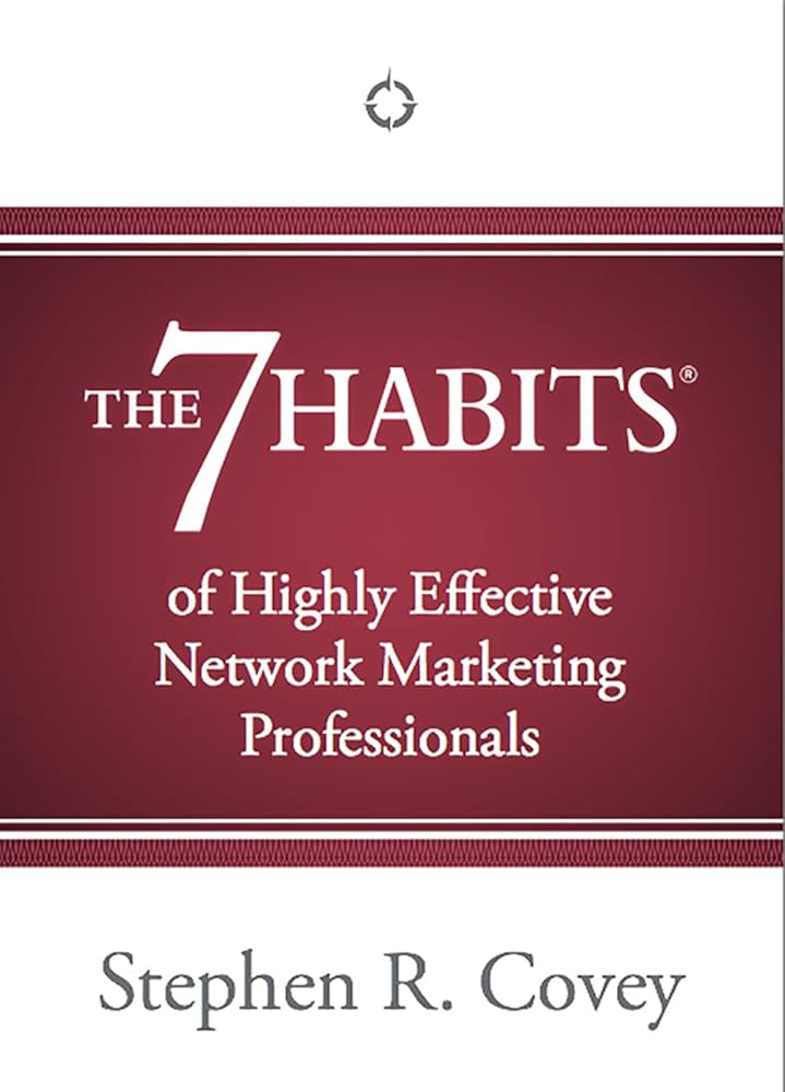 Sinopsis Buku: The 7 Habits of Highly Effective Network Marketing Professionals by Stephen R. Covey - Pendahuluan