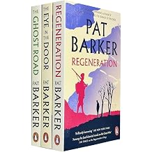 Regeneration Trilogy 3 Books Collection Set By Pat BarkerRegeneration, The Eye in the Door, The Ghost Road
