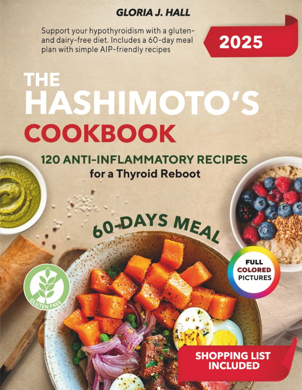 The Hashimoto’s Cookbook: 120 Anti-Inflammatory Recipes for a Thyroid Reboot: Support your hypothyroidism with a gluten- and dairy-free diet. Includes ... meal plan with simple AIP-friendly recipes