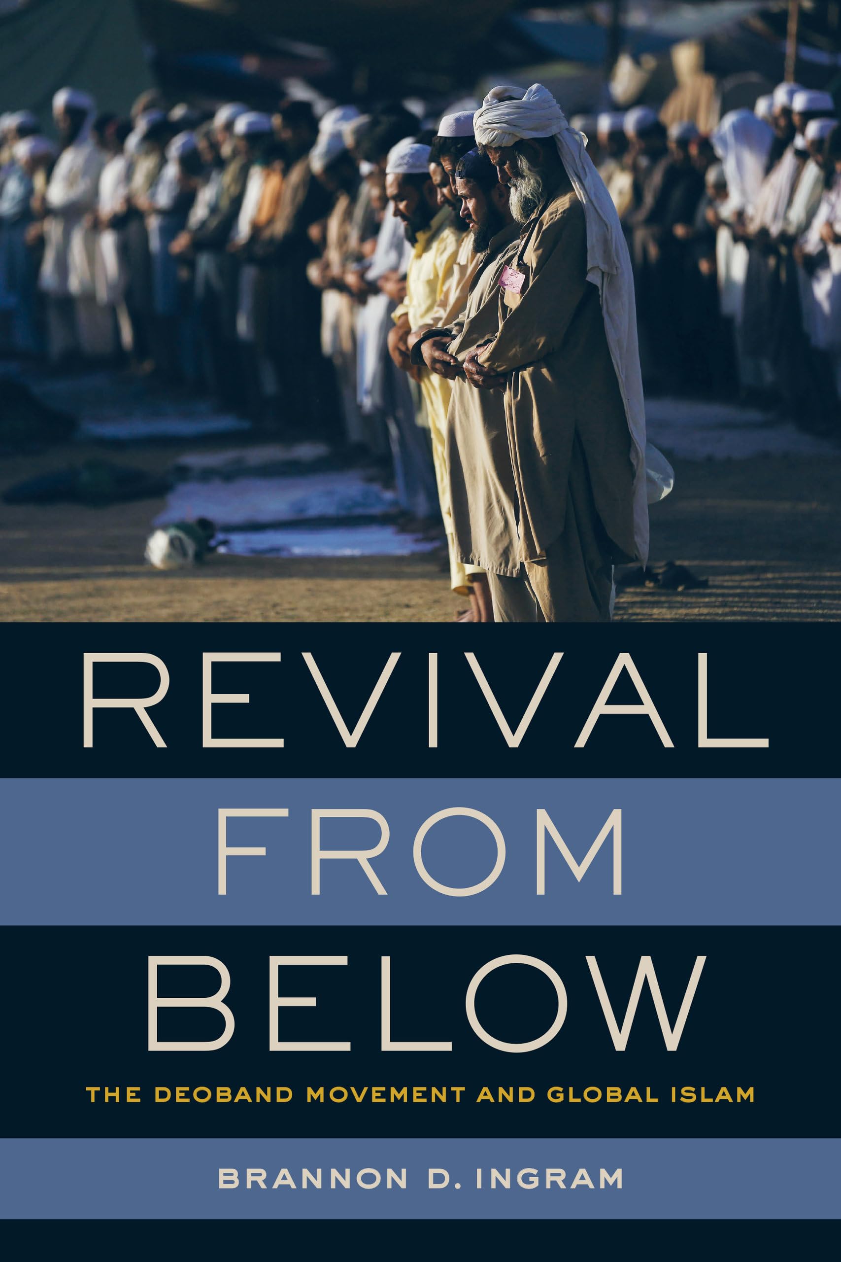 Revival From Below: The Deoband Movement and Global Islam