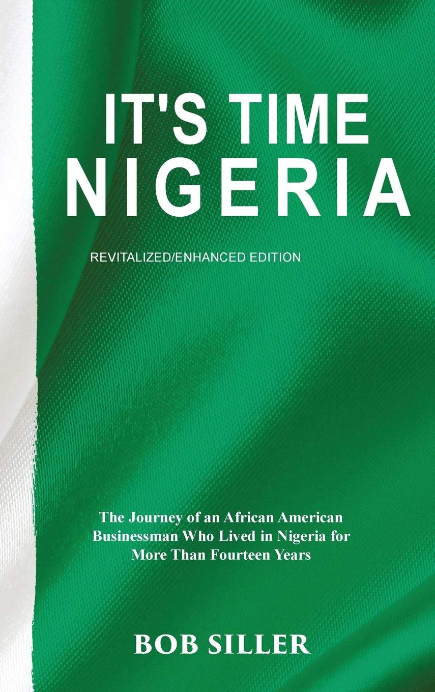 Buy It's Time Nigeria: The Journey of an African American Businessman Who Lived in Nigeria for More Than Fourteen Years — BookShops.in