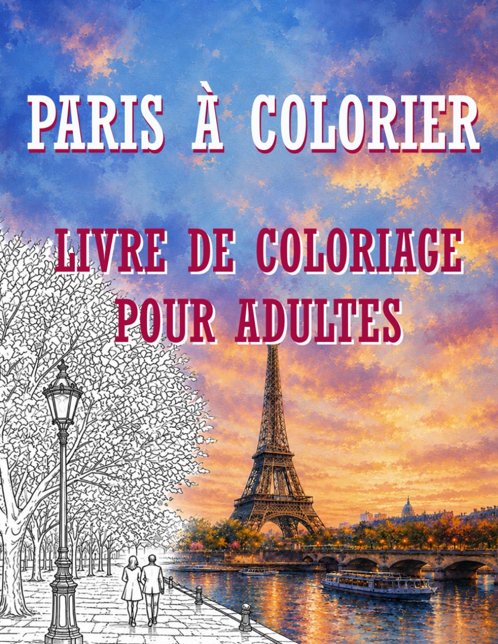 Paris à colorier Livre de coloriage pour adultes: 43 magnifiques scènes parisiennes à colorier