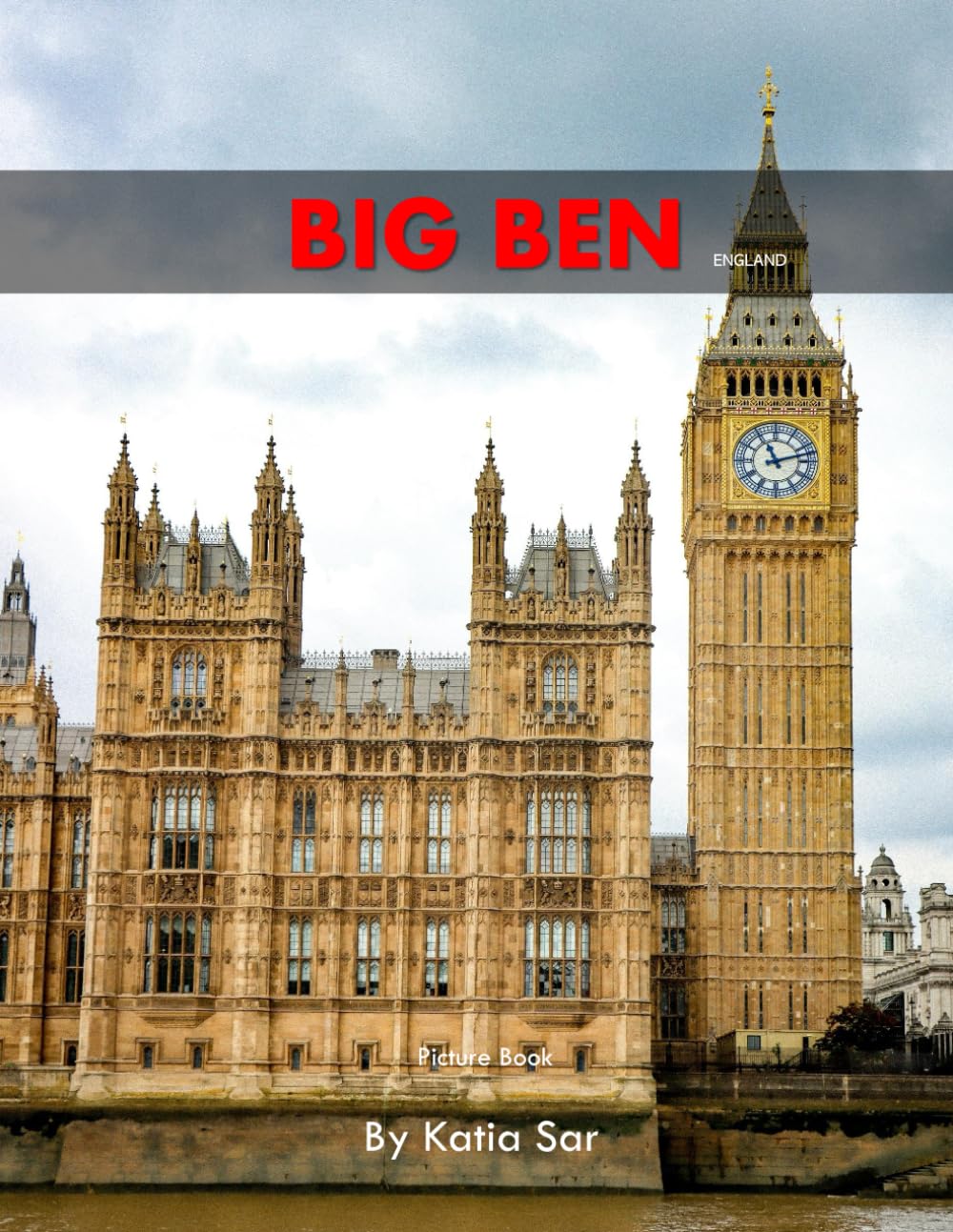 Big Ben: A Perfect Coffee Table Picture Book - Travel and Tourism lovers.