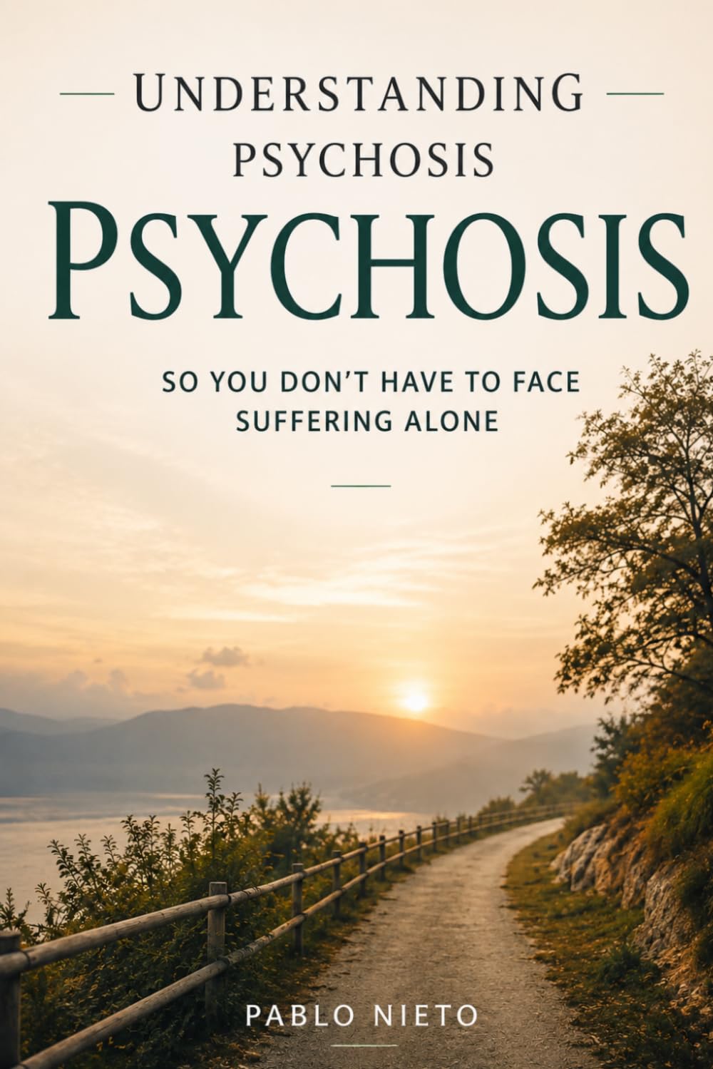Understanding Psychosis: So You Don't Have to Face Suffering Alone