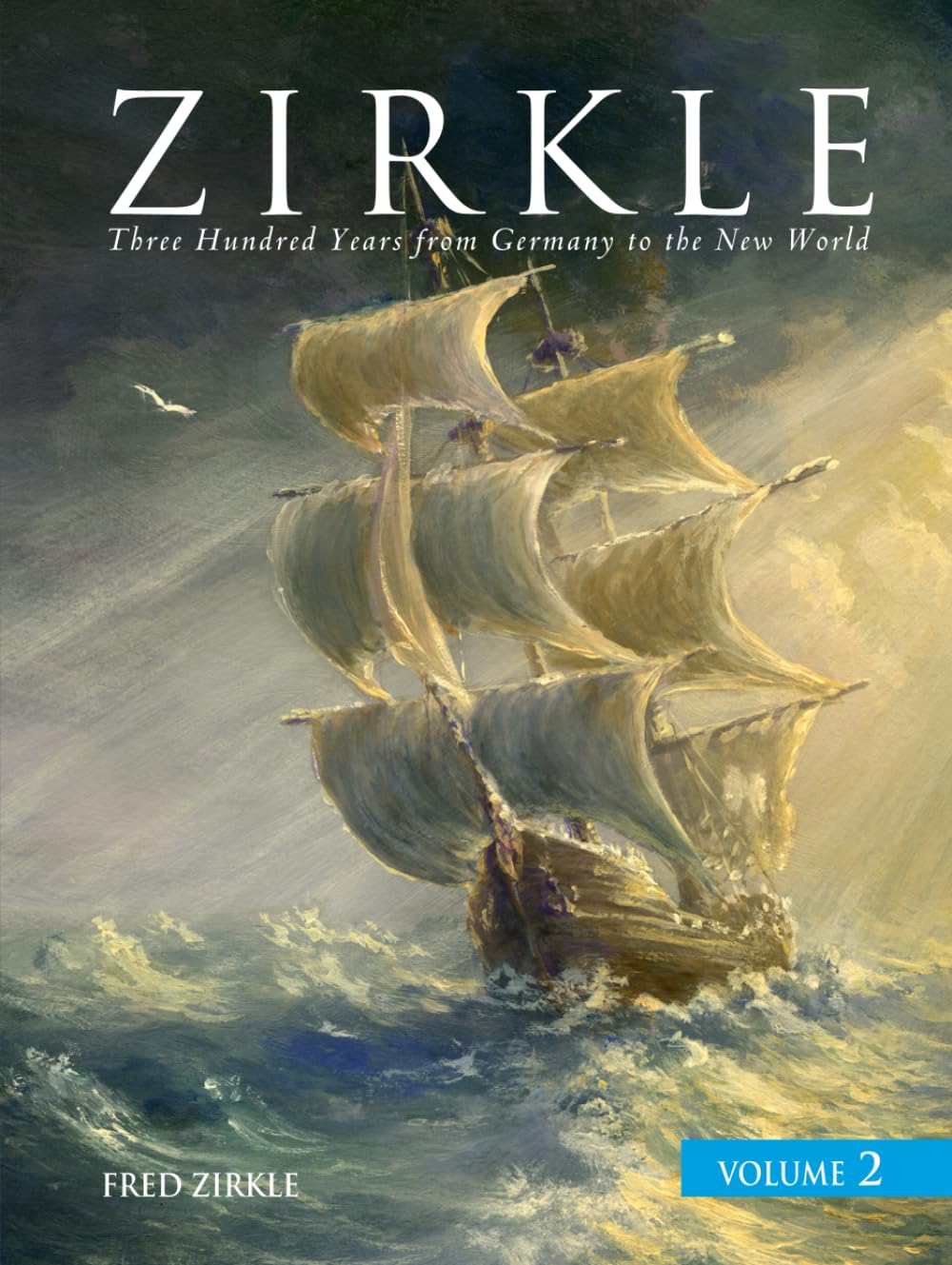 Zirkle: Three Hundred Years from Germany to the New World, Volume 2