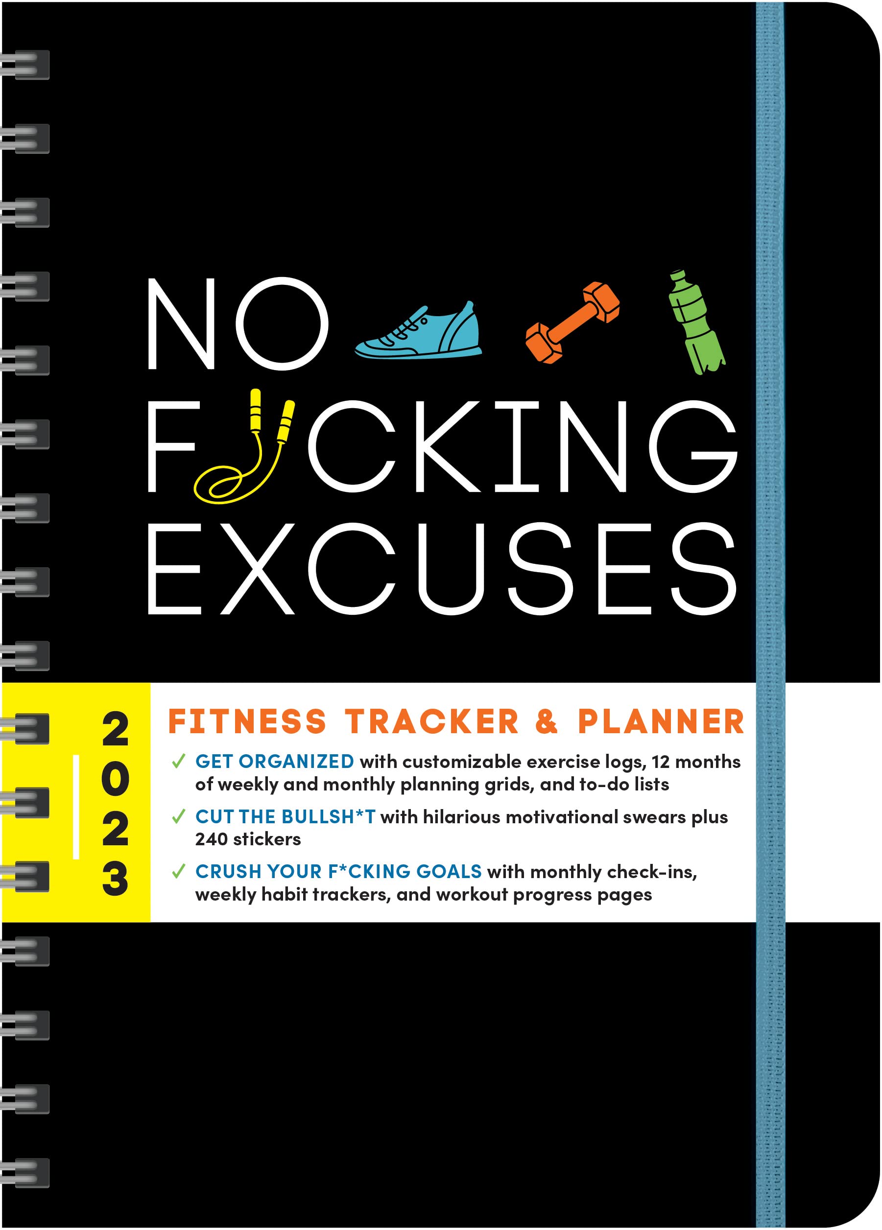 2023 No F*cking Excuses Fitness Tracker: 12-Month Planner to Crush Your Workout Goals & Get Shit Done Monthly (Thru December 2023) Calendar – Notebook, July 1, 2022