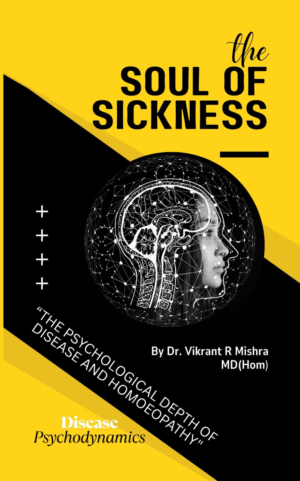 the soul of sickness: The Psychological Depth of Disease and Homoeopathy