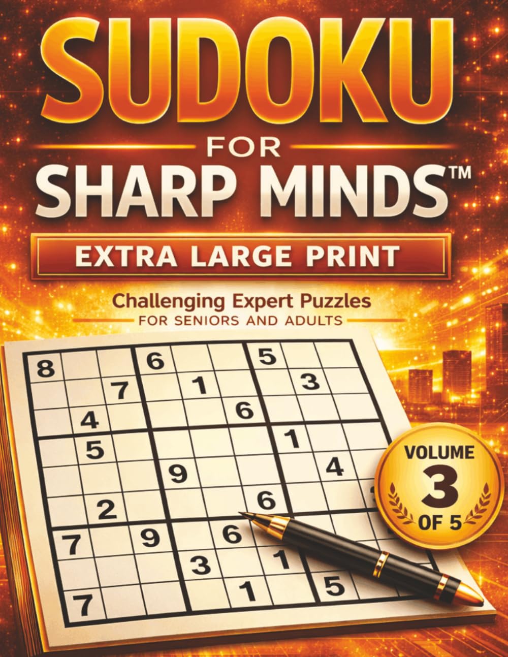 Sudoku for Sharp Minds – Extra Large Print: Volume 3 of 5 Hard & Expert Puzzles for Seniors and Adults
