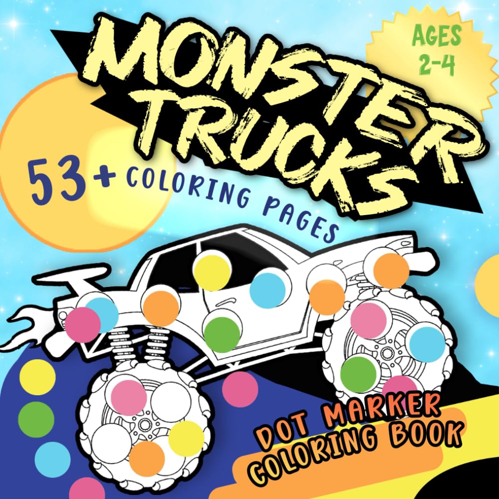 Monster Trucks Dot Marker Coloring Book: 53+ Coloring Pages To Boost Hand-Eye Coordination – for Kids ages 2-4