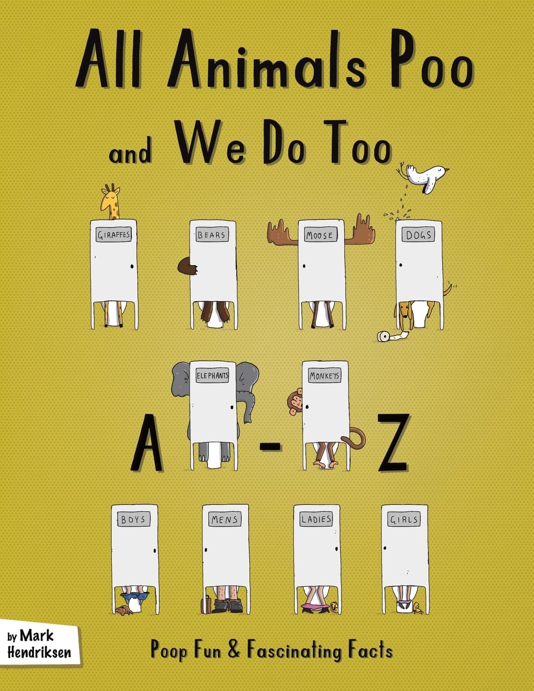 All Animals Poo and We Do Too: An A-Z of Fun and Fascinating Facts