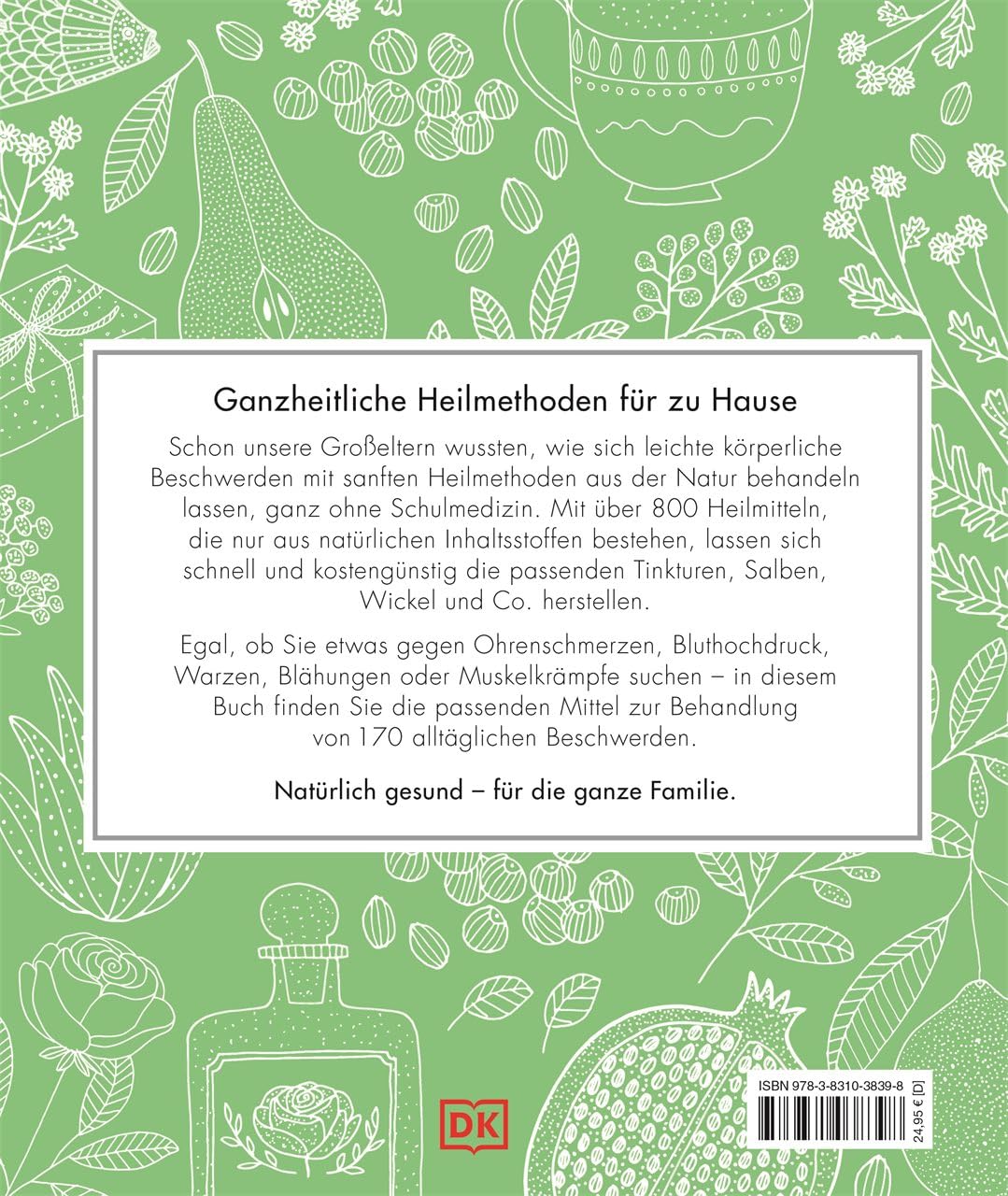 Die grüne Hausapotheke: Über 800 natürliche Heilmittel für die ganze Familie. Vorbeugen – Behandeln – Gesund bleiben
