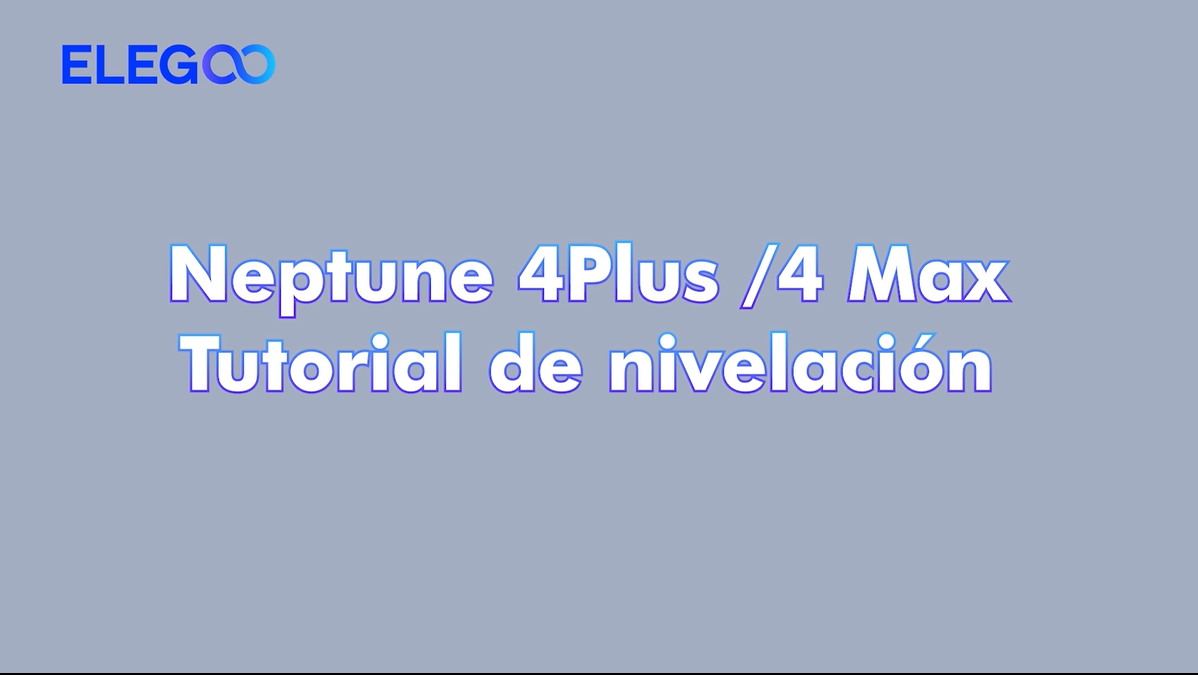 Neptune 4 Plus /4 Max Tutorial de nivelación