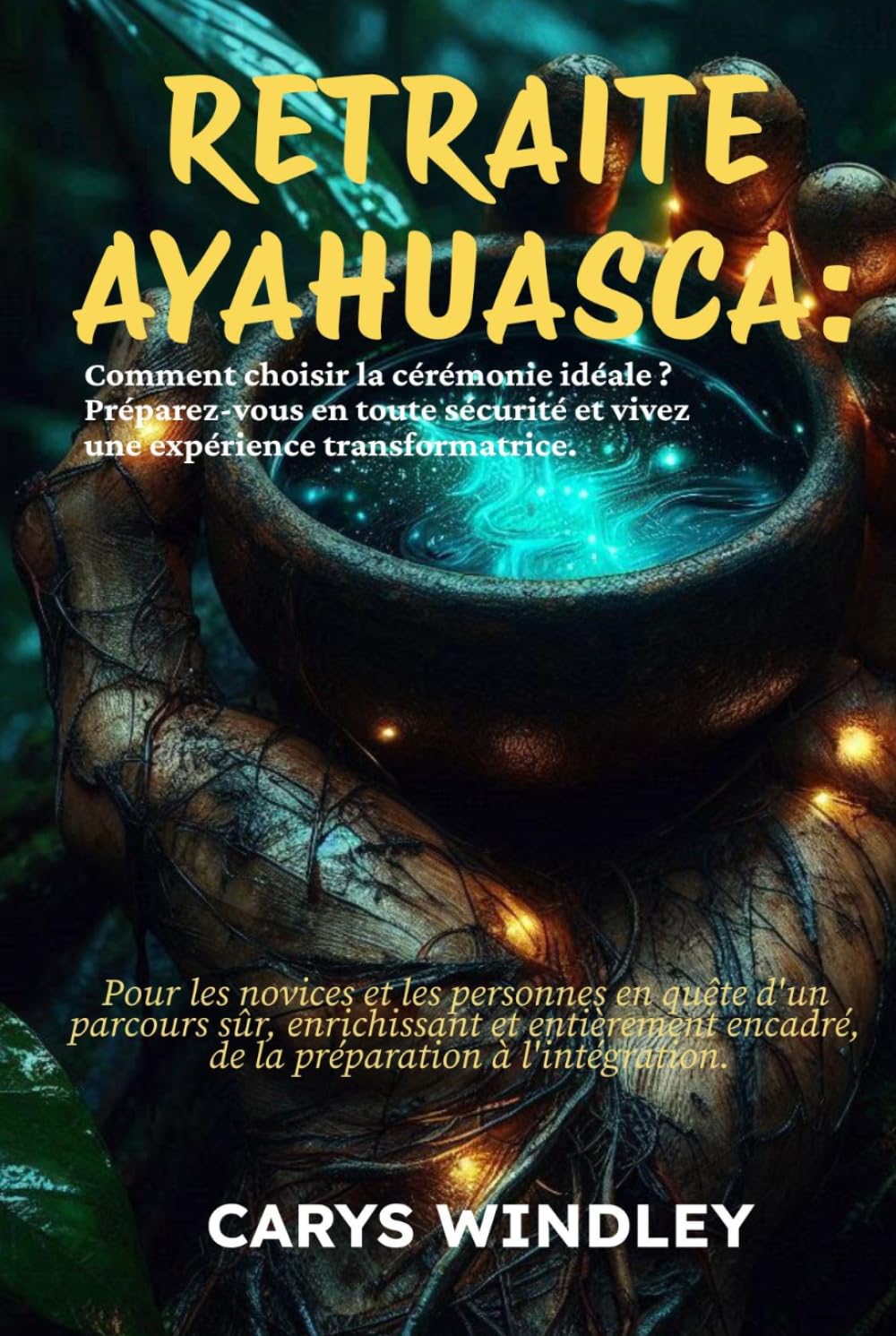 RETRAITE AYAHUASCA 2026 2027: Comment choisir la cérémonie idéale ? Préparez-vous en toute sécurité et vivez une expérience transformatrice.