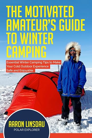 The Motivated Amateur's Guide to Winter Camping