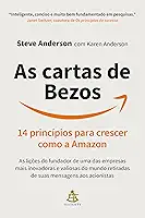 As cartas de Bezos: 14 princípios para crescer como a Amazon | As lições do fundador de uma das empresas mais inovadoras e valiosas do mundo retiradas de suas mensagens aos acionistas