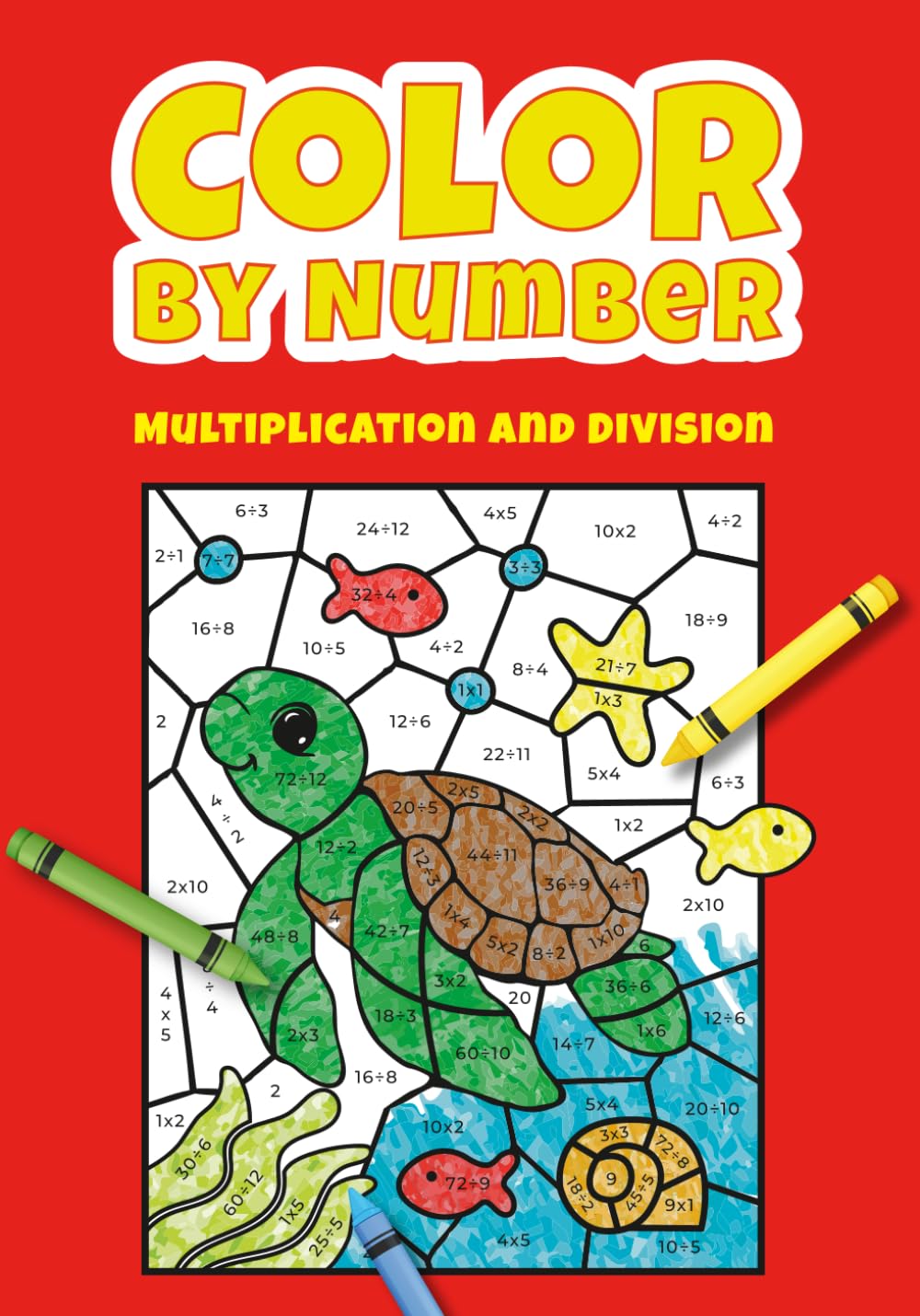 Color by Number Multiplication and Division: Fun Math Coloring Book for Kids Ages 8-12