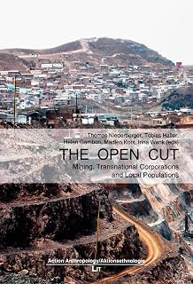 The Open Cut: Mining, Transnational Corporations and Local Populations (2) (Action Anthropology/Aktionsethnologie)