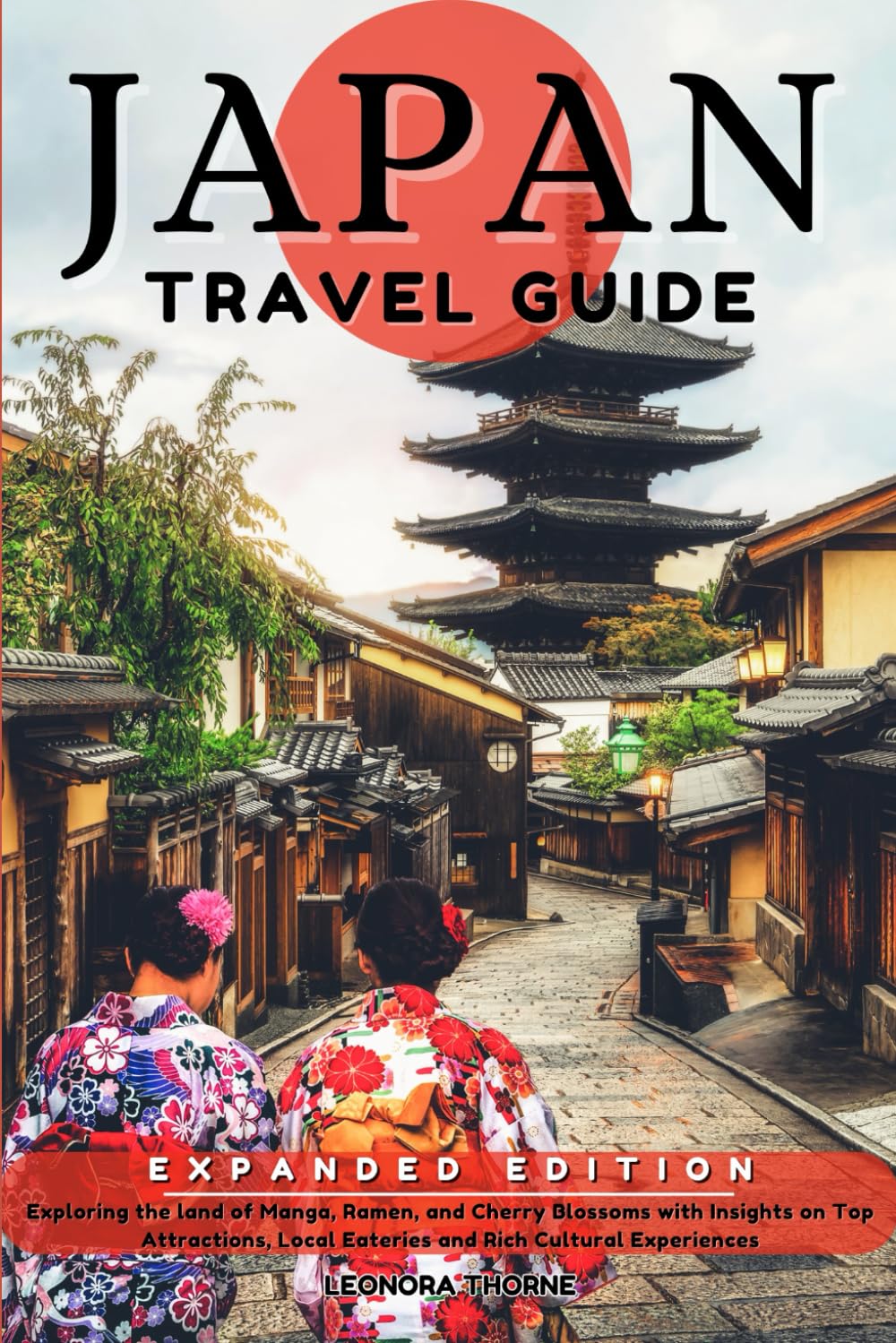 Japan Travel Guide: Exploring the Land of Manga, Ramen, and Cherry Blossoms with Insights on Top Attractions, Local Eateries and Rich Cultural Experiences