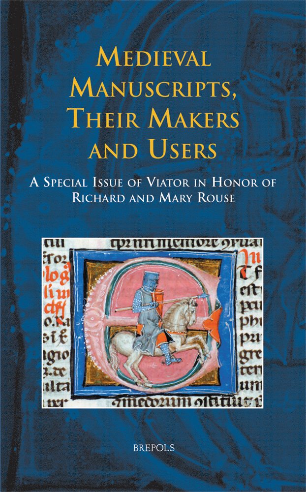 Buy Medieval Manuscripts, Their Makers and Users: A Special Issue of Viator in Honor of Richard and Mary Rouse (Viator, Medieval and Renaissance Studies) — BookShops.in