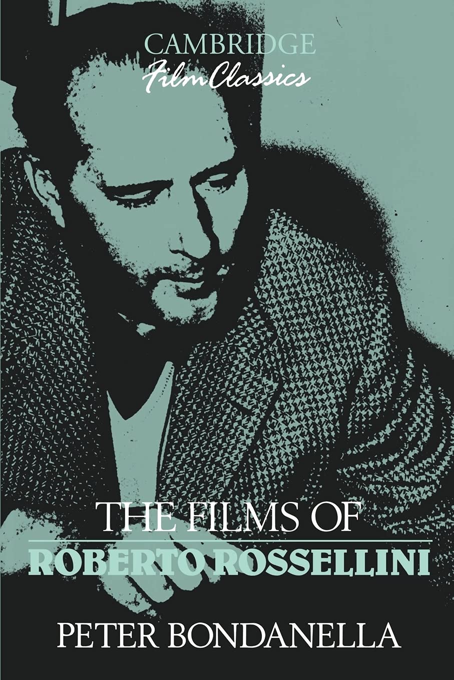 The Films of Roberto Rossellini (Cambridge Film Classics)
