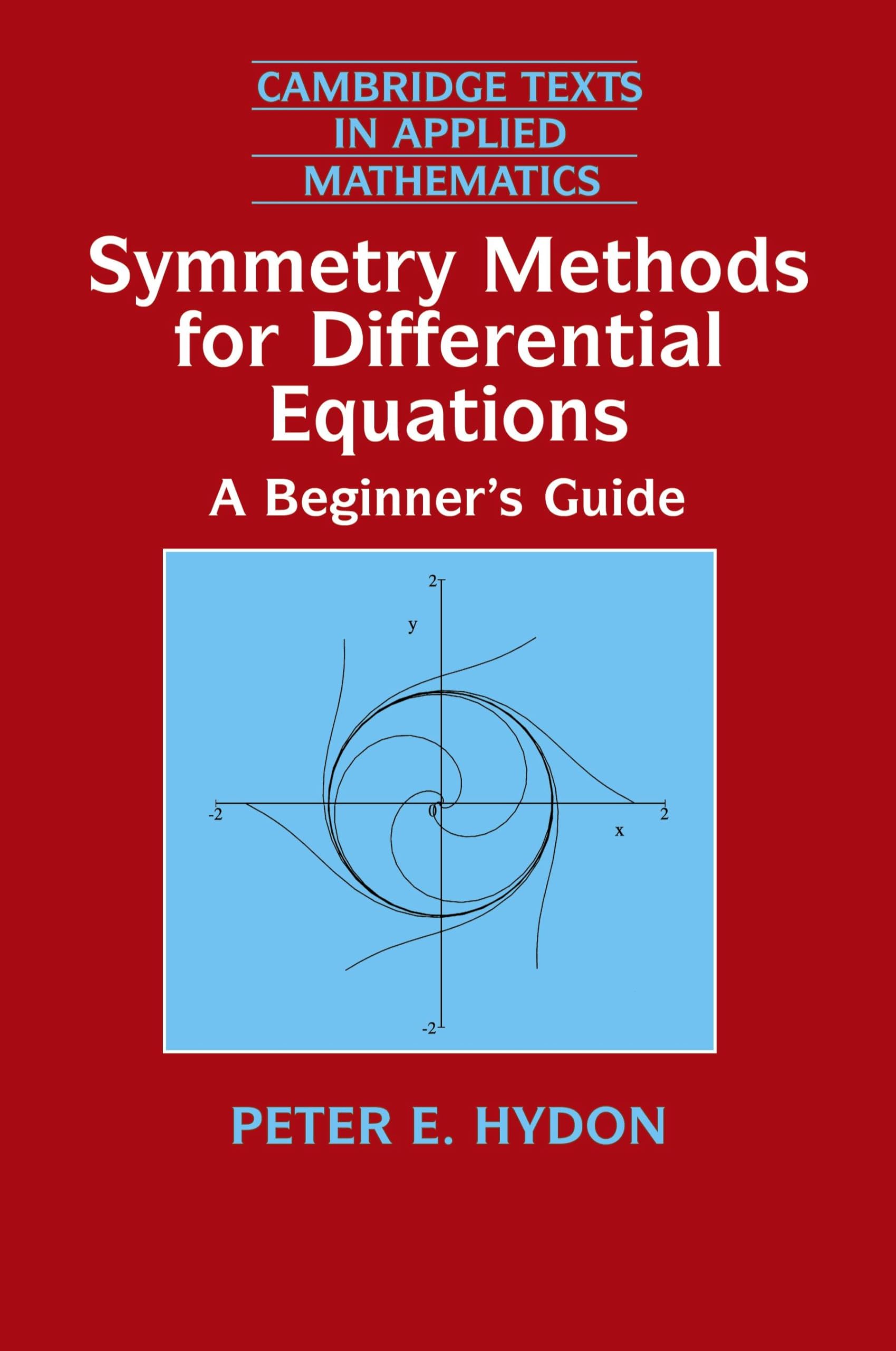 Symmetry Methods for Differential Equations: A Beginner's Guide (Cambridge Texts in Applied Mathematics, Series Number 22)