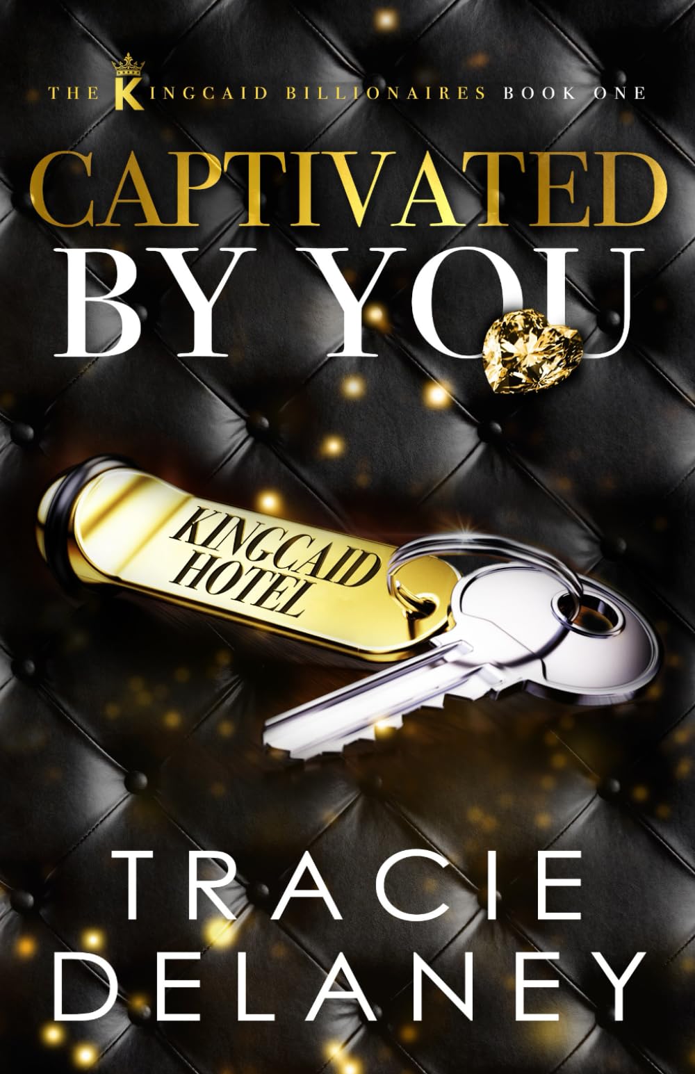 Captivated By You: A One-Night Stand Billionaire Romance (The Kingcaid Billionaires)