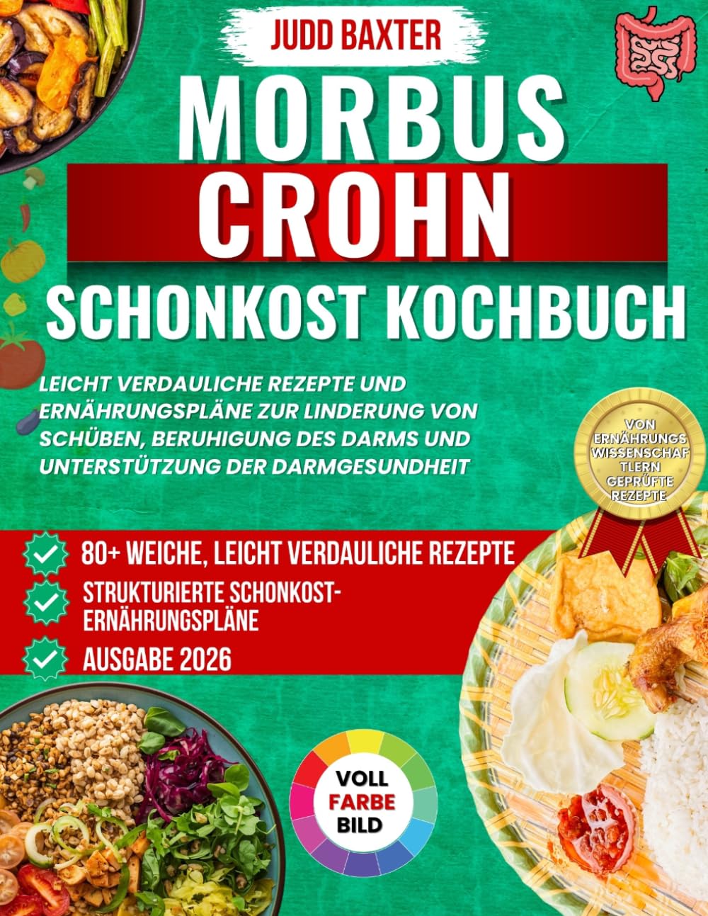 Morbus Crohn Schonkost Kochbuch: Leicht verdauliche Rezepte und Ernährungspläne zur Linderung von Schüben, Beruhigung des Darms und Unterstützung der ... (Die Darmgesundheit & Erholung Serie)