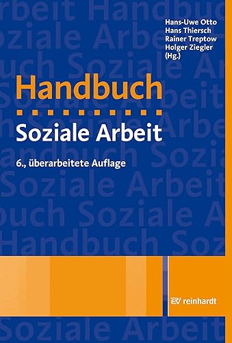 Handbuch Soziale Arbeit: Grundlagen der Sozialarbeit und Sozialpädagogik