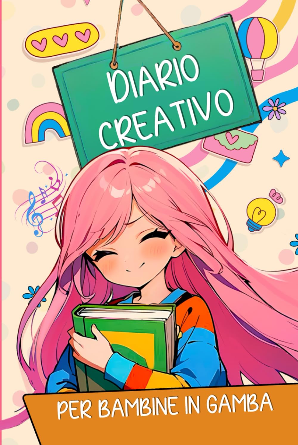 Diario Creativo per Bambine in Gamba: Per esplorare i tuoi sogni e capire chi sei (Italian Edition)