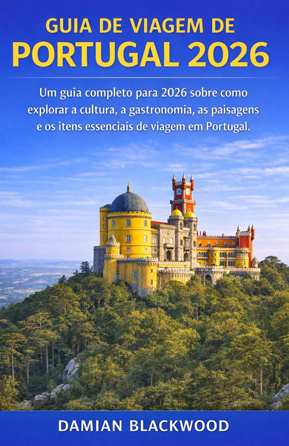 GUIA DE VIAGEM DE PORTUGAL 2026: Um guia completo para 2026 sobre como explorar a cultura, a gastronomia, as paisagens e os itens essenciais de viagem em Portugal.