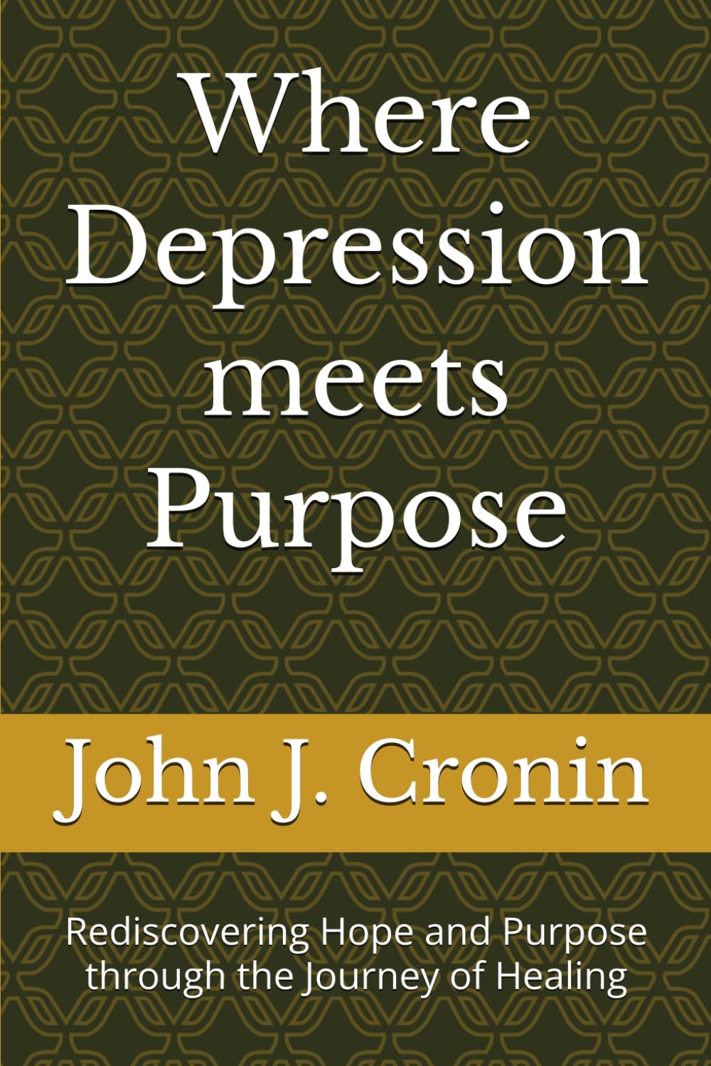 Where Depression meets Purpose: Rediscovering Hope and Purpose through the Journey of Healing