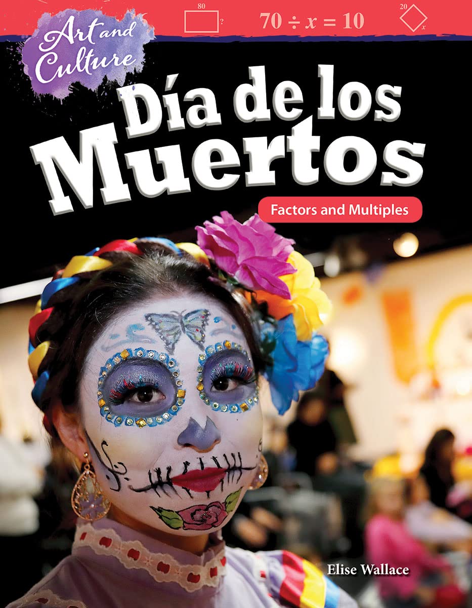 Art and Culture: Día de los Muertos: Factors and Multiples ebook (Mathematics Readers)