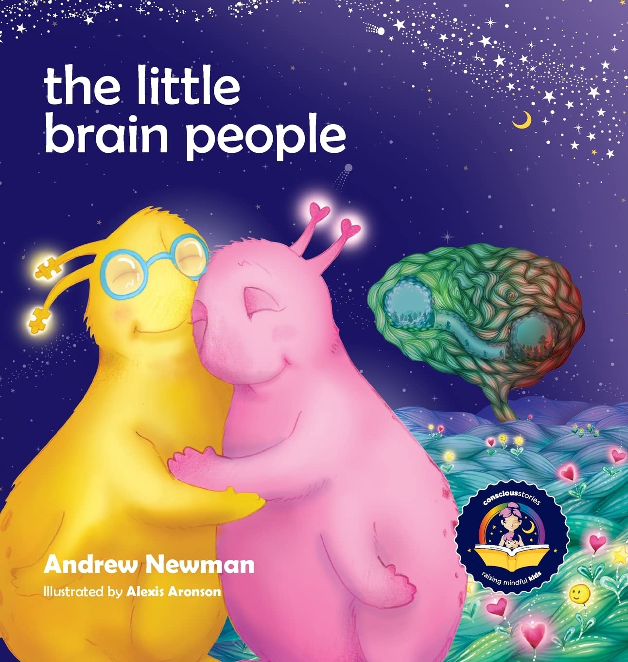 The Little Brain People: Giving kids language and tools to help with yucky brain moments: 20 (Conscious Stories)