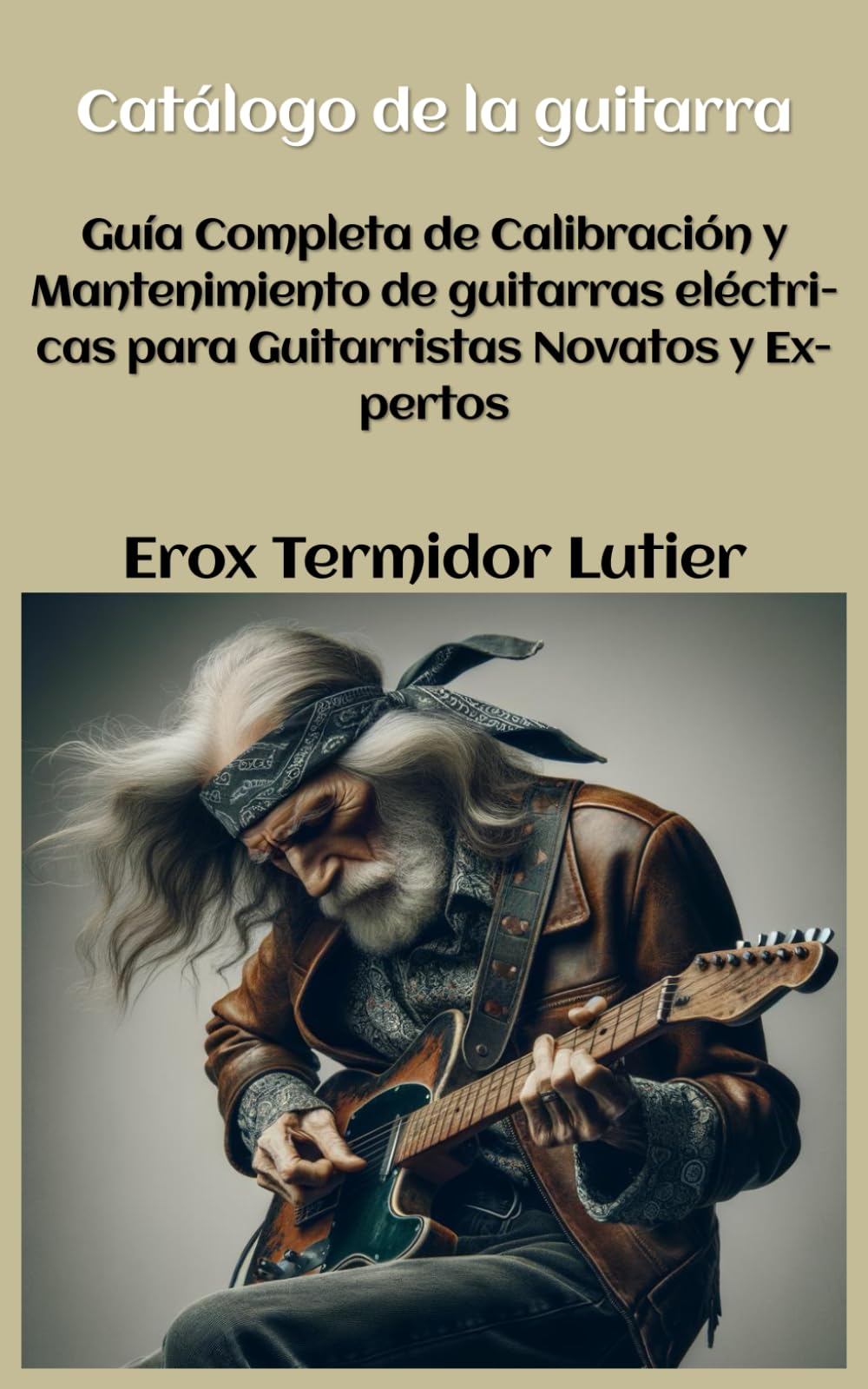 Catalogo De La Guitarra Guia Completa De Calibracion Y Mantenimiento