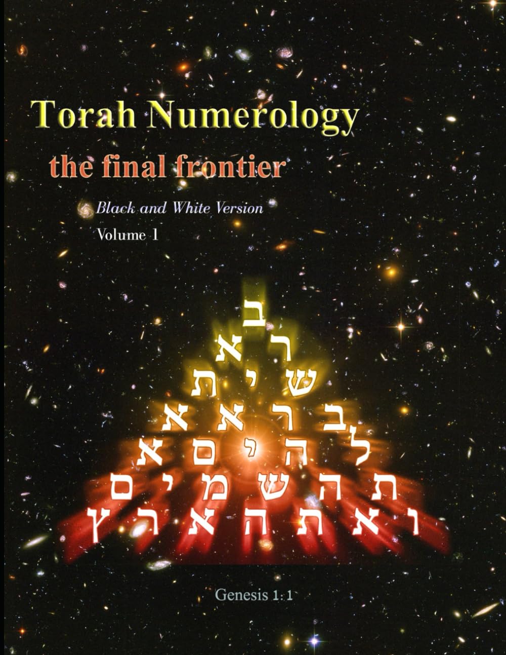 Torah Numerology (black and white version): hidden mathematical codes in Genesis 1:1