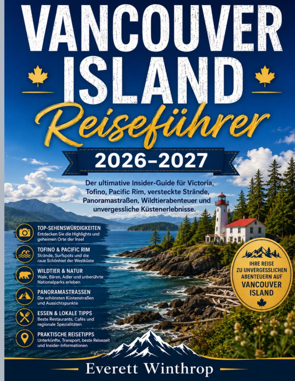 Vancouver Island Reiseführer 2026–2027: Der ultimative Insider-Guide für Victoria, Tofino, Pacific Rim, versteckte Strände, Panoramastraßen, Wildtierabenteuer und unvergessliche Küstenerlebnisse