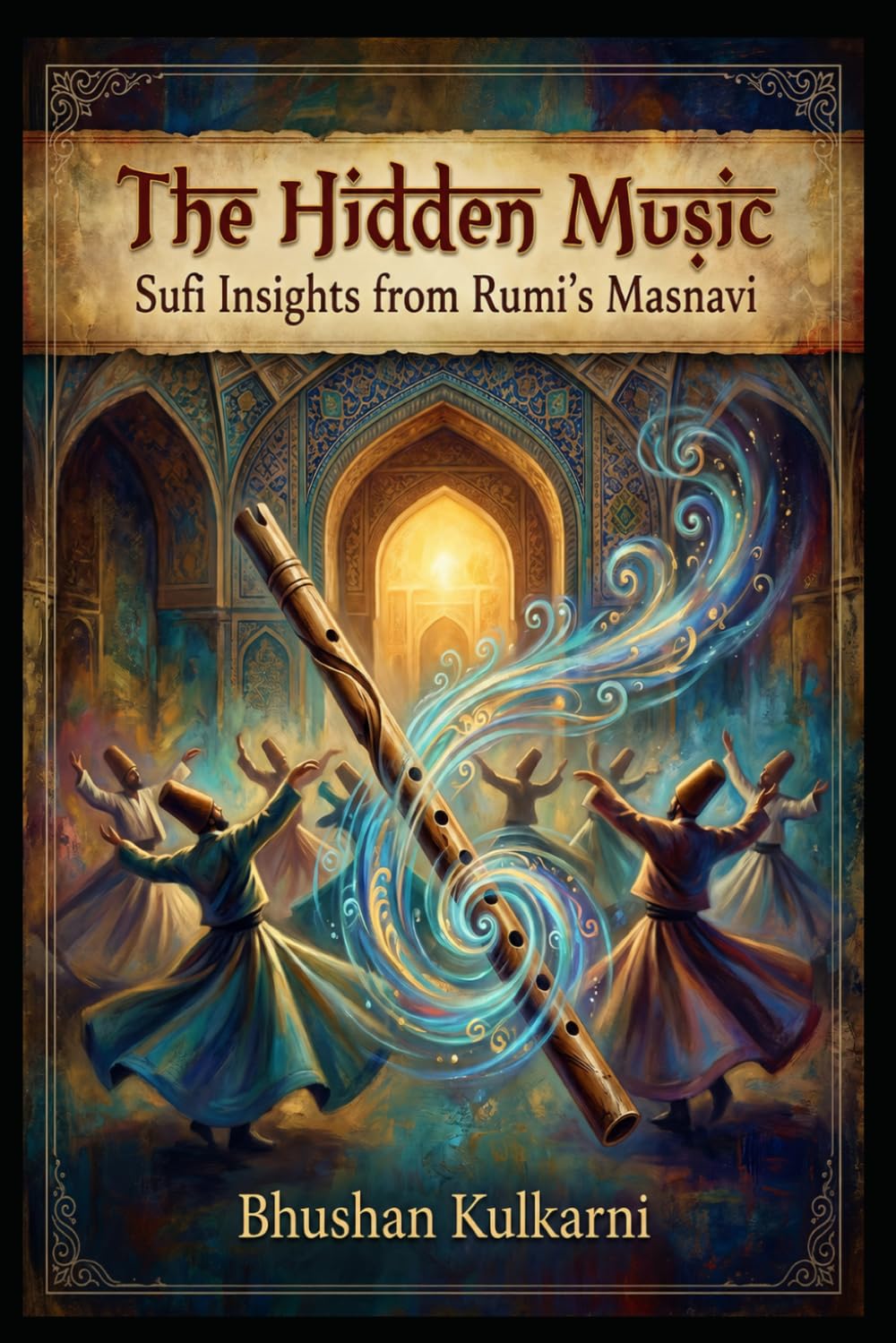 The Hidden Music: Sufi Insights from Rumi’s Masnavi (Sufi, Tao, Zen - Timeless Wisdom Series)