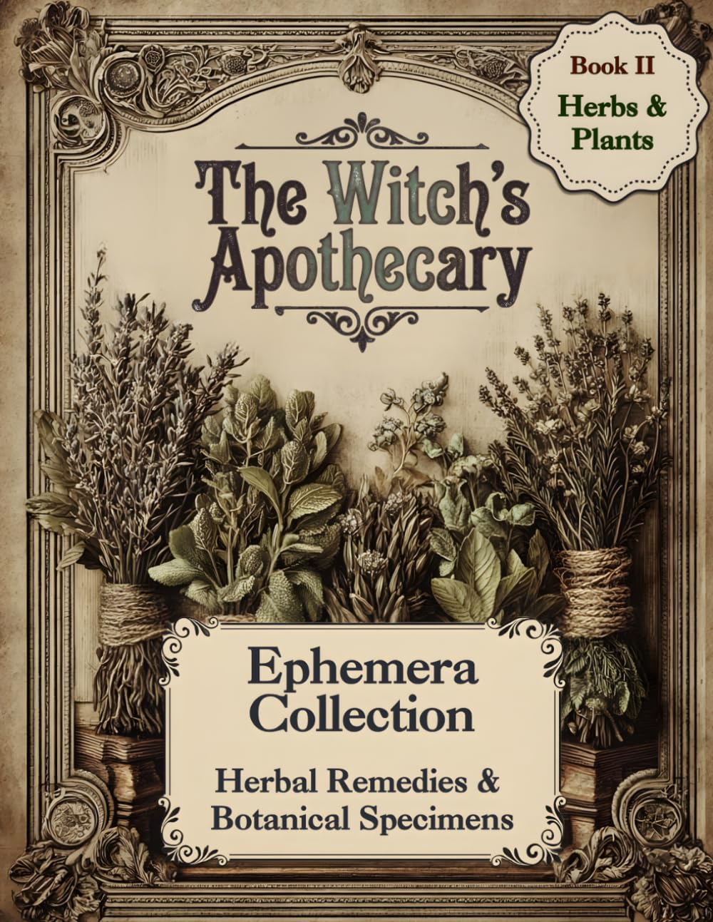 The Witch's Apothecary Ephemera Collection: Book II: Herbal Remedies & Botanical Specimens - Imagery for Journals and Scrapbooks