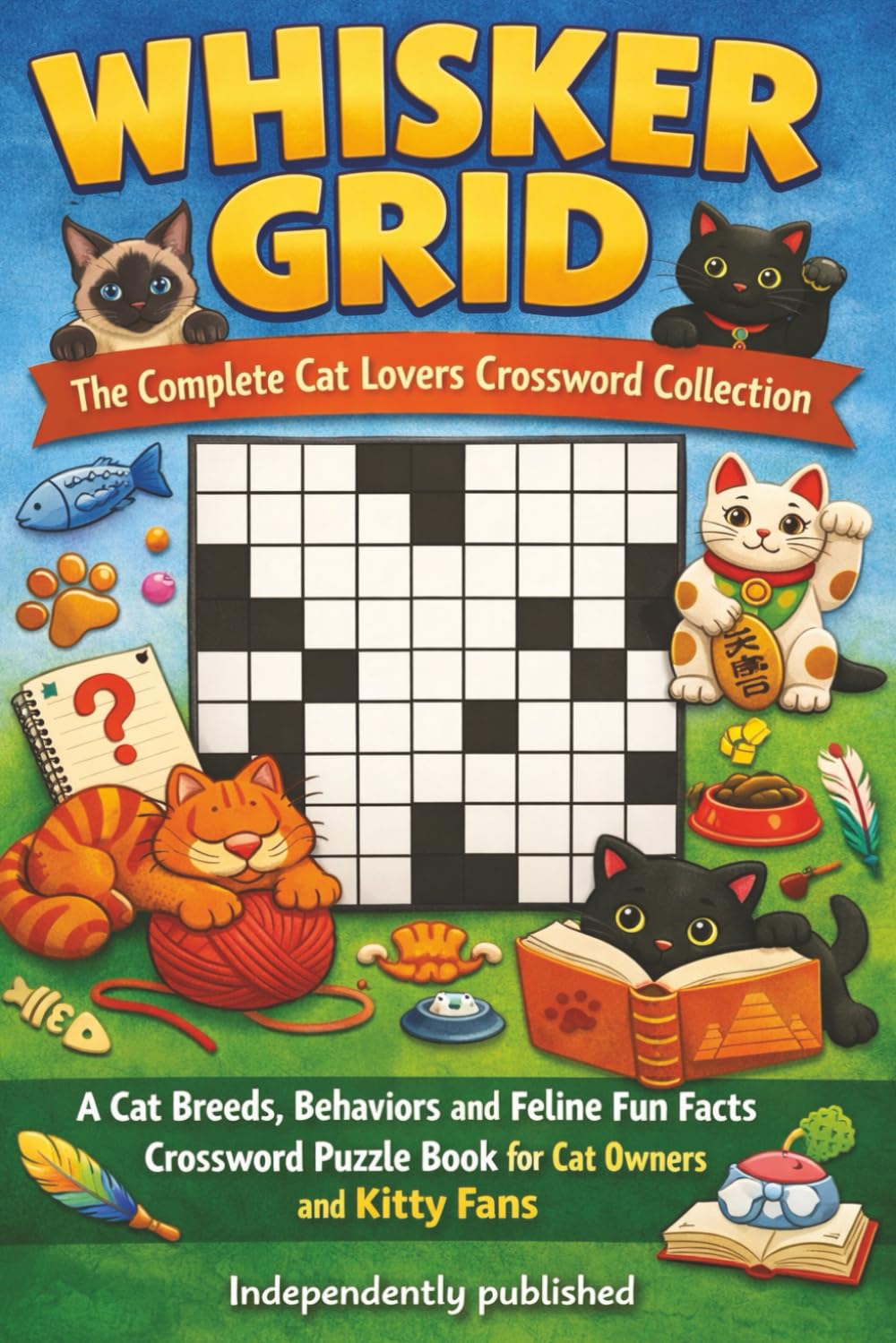 Whisker Grid - The Complete Cat Lovers Crossword Collection: A Cat Breeds, Behaviors and Feline Fun Facts Crossword Puzzle Book for Cat Owners and Kitty Fans