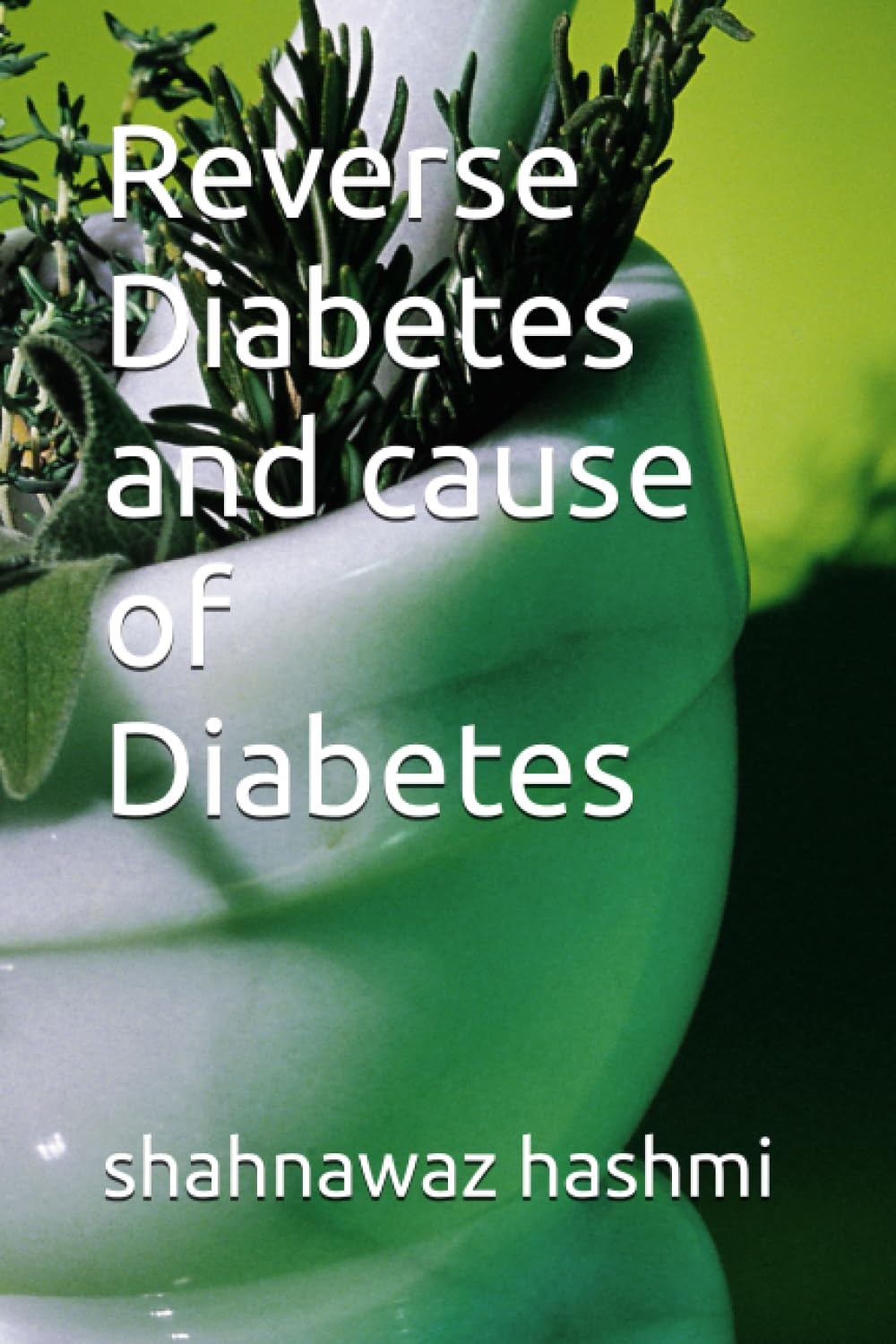 Reverse Diabetes and cause of Diabetes